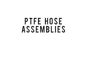 PTFE--HOSE--ASSEMBLIES